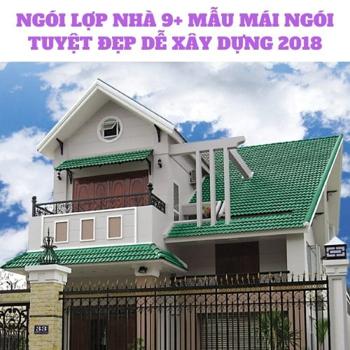 MẪU MÁI NGÓI TUYỆT ĐẸP DỄ XÂY DỰNG