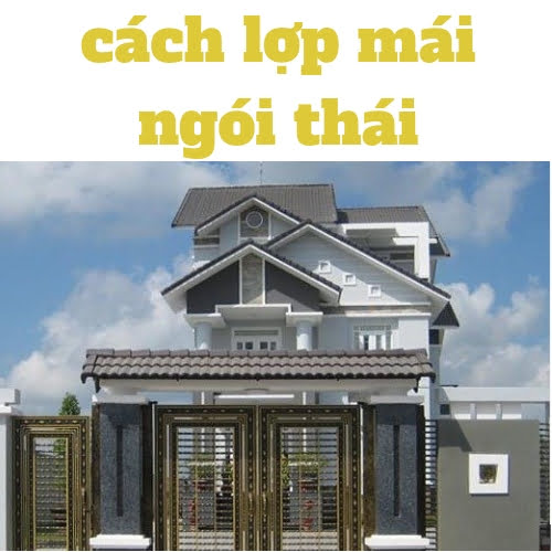 cách lợp mái ngói thái
