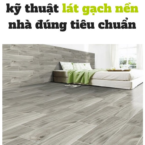 kỹ thuật lát gạch nền nhà đúng tiêu chuẩn