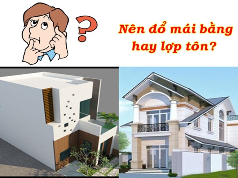 NÊN ĐỔ MÁI BẰNG HAY LỢP MÁI TÔN