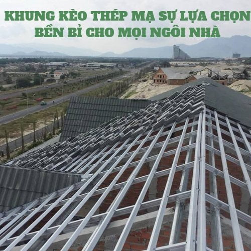 KHUNG KÈO THÉP MẠ SỰ LỰA CHỌN BỀN BỈ CHO MỌI NGÔI NHÀ