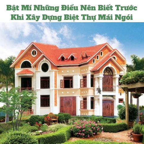 Điều Nên Biết Trước Khi Xây Dựng Biệt Thự Mái Ngói