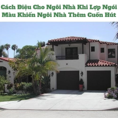 Cách Điệu Cho Ngôi Nhà Khi Lợp Ngói Màu