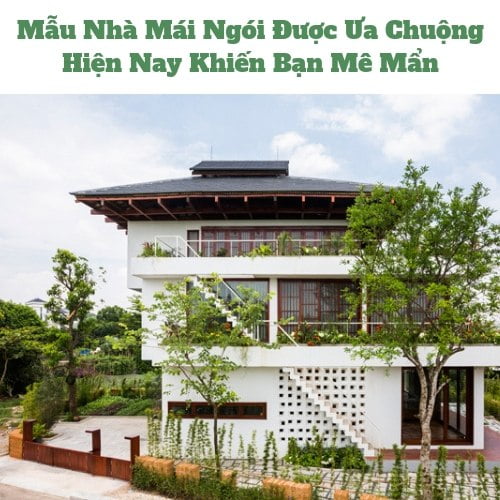 Mẫu Nhà Mái Ngói Được Ưa Chuộng Hiện Nay