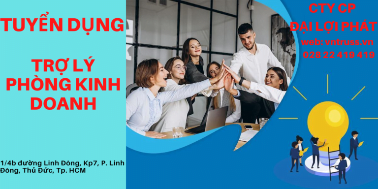 công ty Đại Lợi Phát tuyển dụng trợ lý phòng kinh doanh ở Thủ Đức