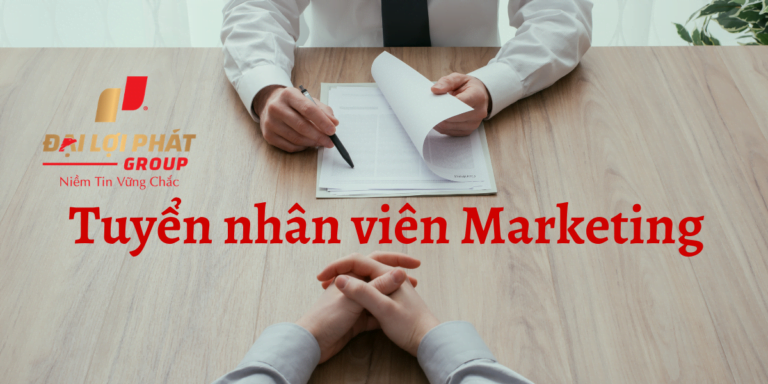 Đại Lợi Phát Tuyển dụng nhân viên marketing