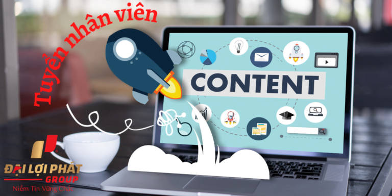 TUYỂN DỤNG CONTENT MARKETING – ĐẠI LỢI PHÁT GROUP