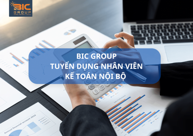 Công ty Cổ phần BIC Group tuyển nhân viên kế toán nội bộ làm việc tại Bình Dương