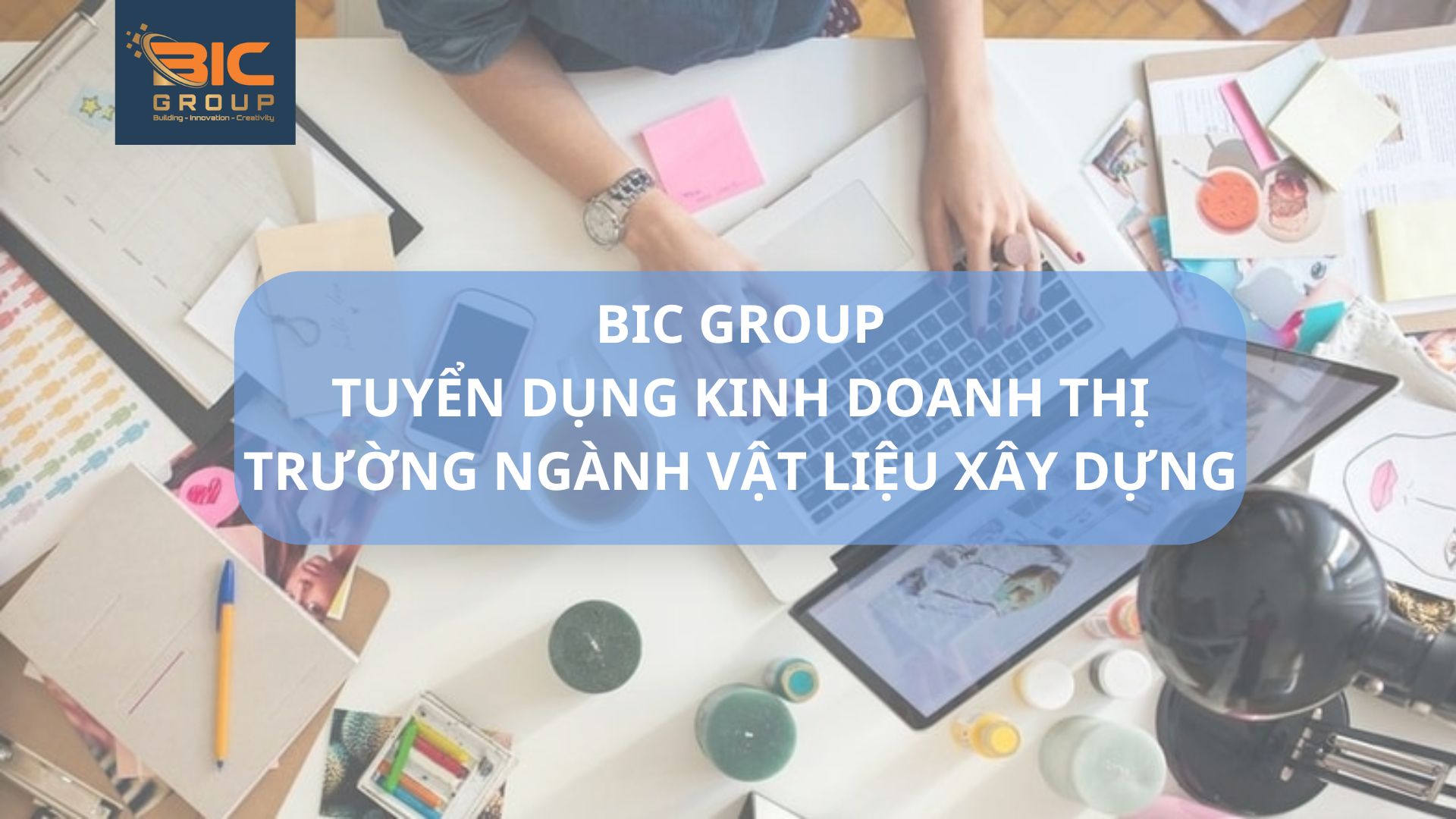 Công ty Cp BIC Group tuyển nhân viên kinh doanh thị trường ngành vật liệu xây dựng