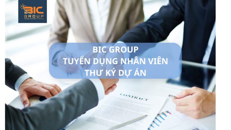 Công ty CP BIC Group tuyển nhân viên thư ký dự án