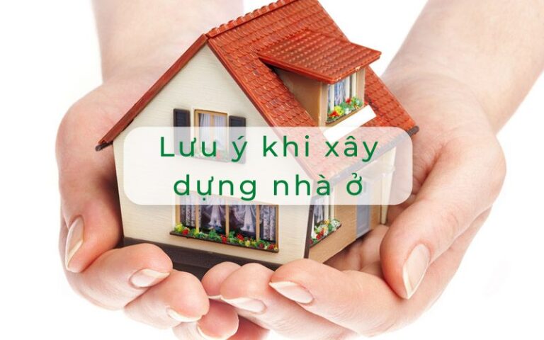 Lưu ý khi xây dựng nhà ở