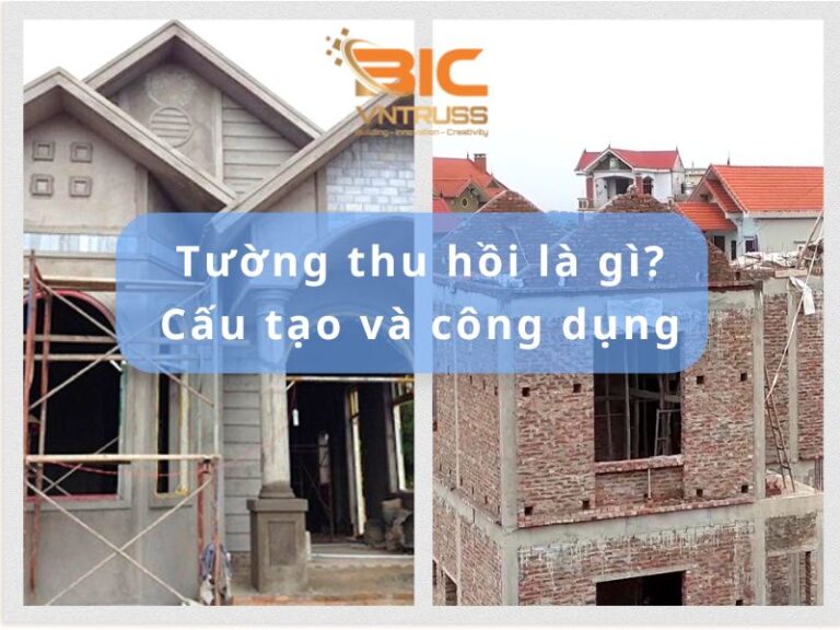 Tường thu hồi là gì? Cấu tạo và công dụng của tường thu hồi
