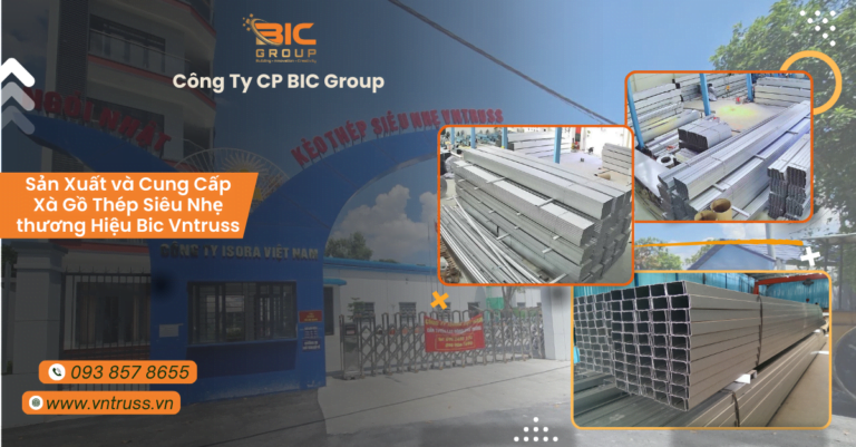 Bic Group sản xuất và phân phối xà gồ thép nhẹ uy tín số 1 Việt Nam